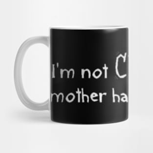 i am not crazy Mug